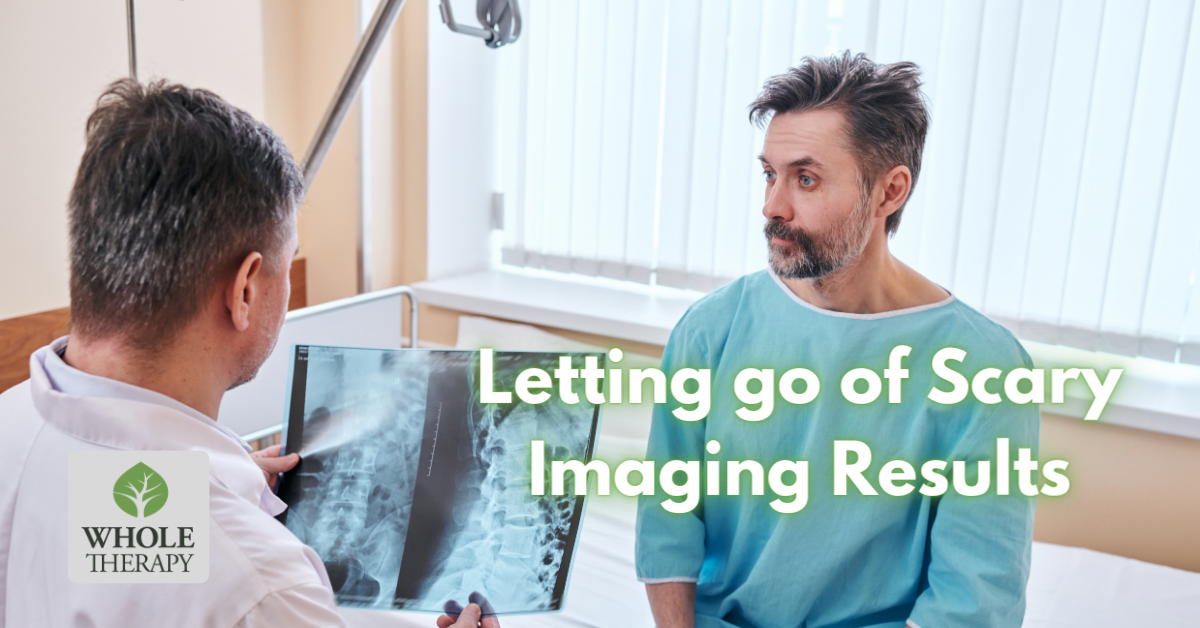 Letting Go Of Scary Imaging Results