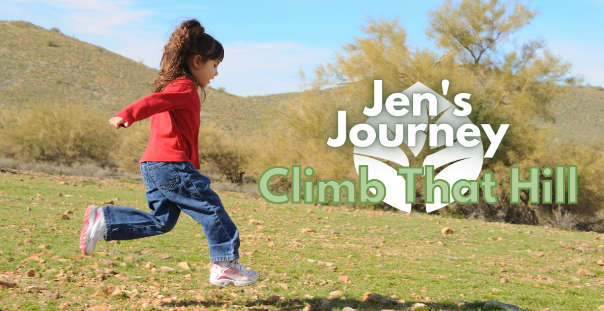 Climb That Hill – Jen’s Journey