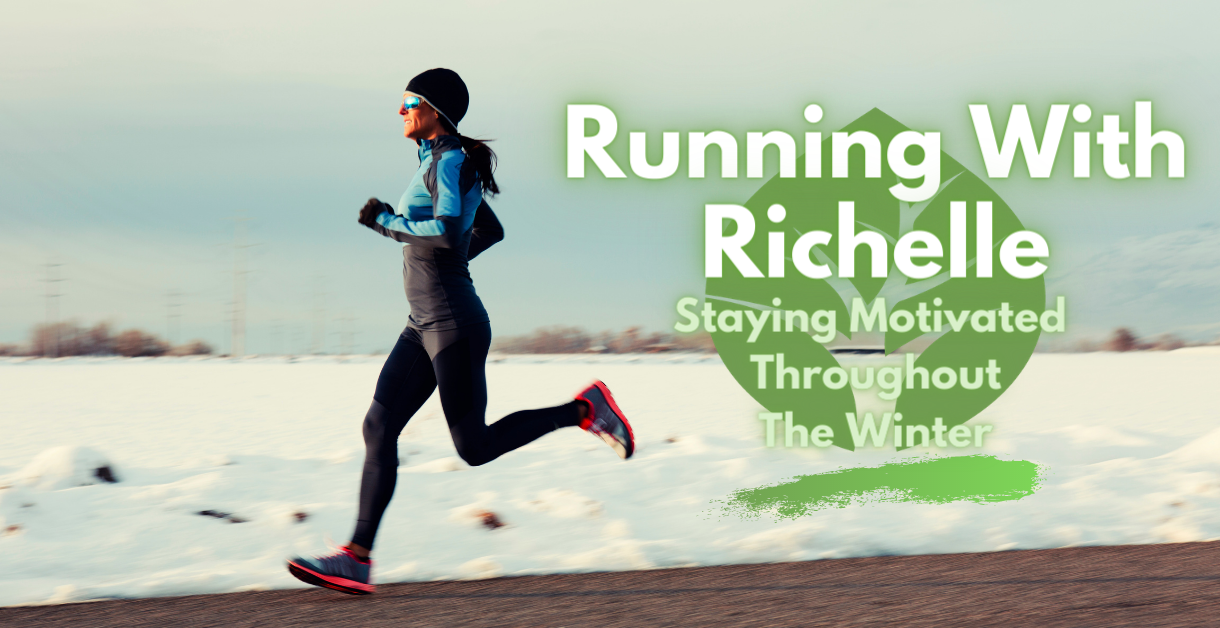 Running With Richelle – Staying Motivated Throughout The Winter
