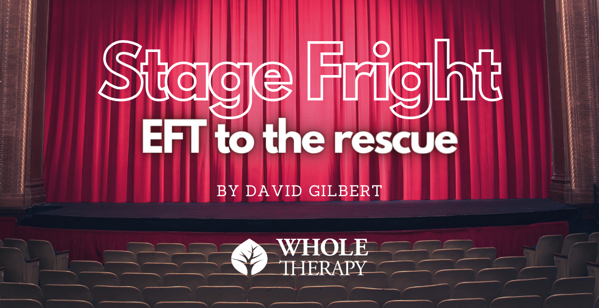 STAGE FRIGHT – EFT TO THE RESCUE