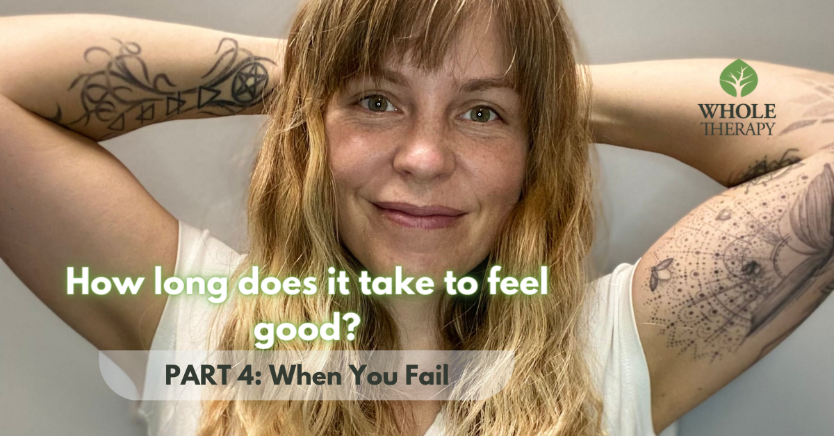 How long does it take to feel good (Part 4: When You Fail)